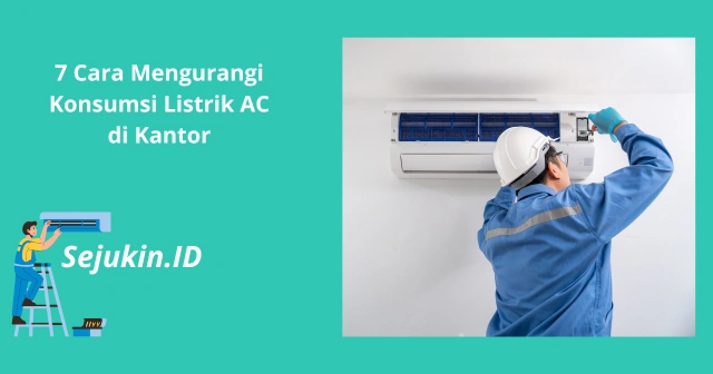 7 Cara Mengurangi Konsumsi Listrik AC di Kantor