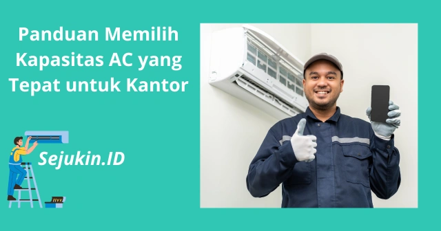 Panduan Memilih Kapasitas AC yang Tepat untuk Kantor