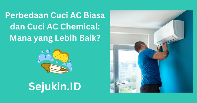 Perbedaan Cuci AC Biasa dan Cuci AC Chemical: Mana yang Lebih Baik
