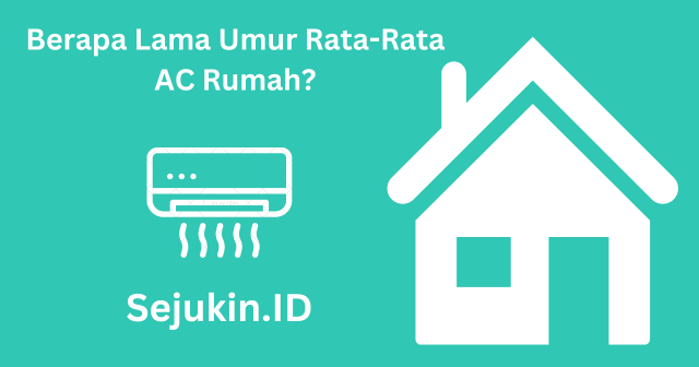 Berapa Lama Umur AC Rumah